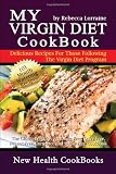 My Virgin Diet CookBook:: The Gluten-Free, Soy-Free, Egg-Free, Dairy-Free, Peanut-Free, Corn-Free and Sugar-Free Cookbook