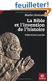 La Bible et l'invention de l'histoire : Histoire ancienne d'Isra�l