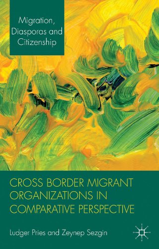 Cross Border Migrant Organizations in Comparative Perspective (Migration, Diasporas and Citizenship)