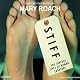 Stiff: The Curious Lives of Human Cadavers