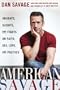 American Savage: Insights, Slights, and Fights on Faith, Sex, Love, and Politics
