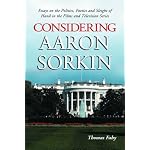 Considering Aaron Sorkin: Essays on the Politics, Poetics and Sleight of Hand in the Films and Television Series book cover