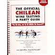 The Official Chilean Wine Tasting and Party Guide or Is it me, or is it Chile in here?: The... by Staff