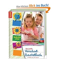 Das gro�e Vorschul-Bastelbuch: F�r Kinder von 3 bis 6