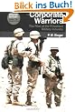 Corporate Warriors: The Rise of the Privatized Military Industry (Cornell Studies in Security Affairs)