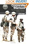 Corporate Warriors: the Rise of the P...