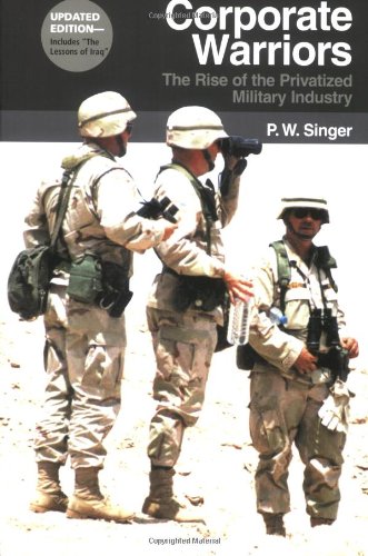 corporate warriors the rise of the privatized military industry updated edition cornell studies in security