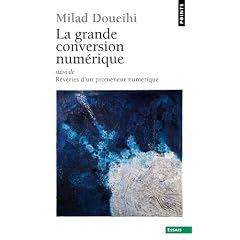 La grande conversion num�rique : Suivi de R�veries d'un promeneur num�rique