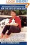For the Life of Your Dog: A Complete Guide to Having a Dog From Adoption and Birth Through Sickness and Health