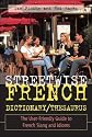 Streetwise French Dictionary/Thesaurus: The User-Friendly Guide to French Slang and Idioms