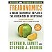 Freakonomics. A Rogue Economist Explores the Hidden Side of Everything