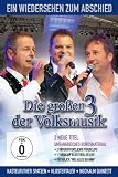 Various Artists - Die gro&szlig;en 3 der Volksmusik: Ein Wiedersehen zum Abschied - Mit Kastelruther Spatzen, Nockalm Quintett, Die Klostertaler