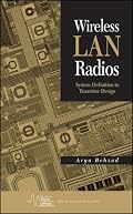 Wireless LAN Radios: System Definition to Transistor Design (IEEE Press Series on Microelectronic Systems)