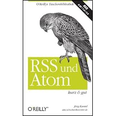 RSS und Atom - kurz & gut
