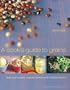 A Cook's Guide to Grains: Delicious Recipes, Culinary Advice and Nutritional Facts
