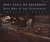 What Shall We Remember? American Songs