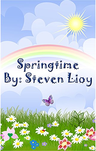 Springtime: Fun Kids Science Book, by Steven Lioy Springtime: Fun Kids Science Book, by Steven Lioy