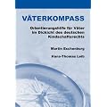 V�terkompass: Orientierungshilfe f�r V�ter im Dickicht des deutschen Kindschaftsrechts