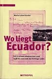 Produkt-Bild: Wo liegt Ecuador: Exil in einem unbekannten Land 1938 bis zum Ende der f&uuml;nfziger Jahre