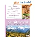 Alpenkosmetik: Natursch�nheit - Rezepte