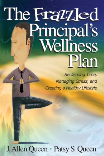 The Frazzled Principal's Wellness Plan: Reclaiming Time, Managing Stress, and Creating a Healthy Lifestyle