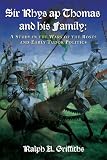 Sir Rhys ap Thomas and his family : a study in the Wars of the Roses and early Tudor politics