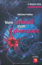 Vom Urknall zum Cyberspace: Fast alles über Mensch, Natur und Universum