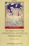 The Origins of the Christian Mystical Tradition: From Plato to Denys
