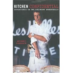 Kitchen Confidential: Adventures in the Culinary Underbelly