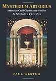 Mysterium Artorius : Arthurian Grail Glastonbury studies : an introduction & evocation