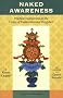 Naked Awareness: Practical Instructions on the Union of Mahamudra and Dzogchen