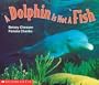Dolphin Is Not A Fish (Emergent Readers)
