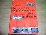 Produkt-Bild: Die deutschen Dampflokomotiven gestern und heute