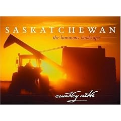Saskatchewan: The Luminous Landscape