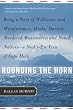 Rounding the Horn: Being the Story of Williwaws and Windjammers, Drake, Darwin, Murdered Missionaries and Naked Natives--a Deck's-eye View of Cape Horn