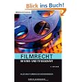 Filmrecht im Kino- und TV-Gesch�ft. Alles was Filmemacher wissen m�ssen
