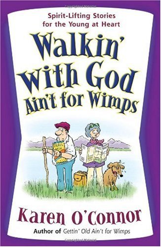 Walkin' with God Ain't for Wimps: Spirit-Lifting Stories for the Young at Heart