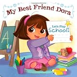 Lets Play School!: My Best Friend Dora (Dora the Explorer (Simon & Schuster Board Books))