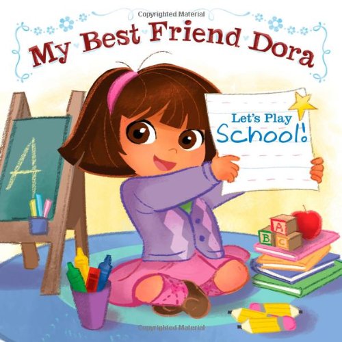 Lets Play School!: My Best Friend Dora (Dora the Explorer (Simon & Schuster Board Books))