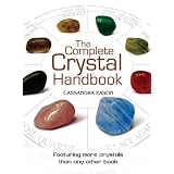 The Complete Crystal Handbook: Your Guide to More than 500 Crystalsby Cassandra Eason