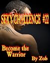 Sexy Challenge #22 (Become the Warrior)