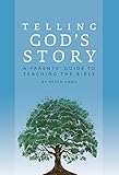 Telling God's story : a parent's guide to teaching the Bible
