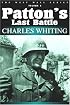 PATTON'S LAST BATTLE (Whiting, Charles, West Wall Series, V. 8.)
