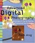 Advanced Digital Photography: Techniques and Tips for Creating Professional Quality Images