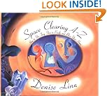 Space Clearing A-Z : How to Use Feng Shui to Purify and Bless Your Home