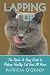 Lapping it Up: The Quick & Easy Guide to Making Healthy Cat Food At Home