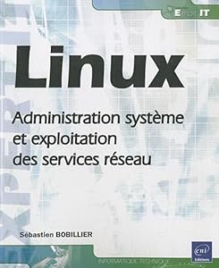Linux - Administration et Exploitation des Services Réseau Sebastien Bobillier