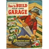 Popular Mechanics How to Build Your Own Garage