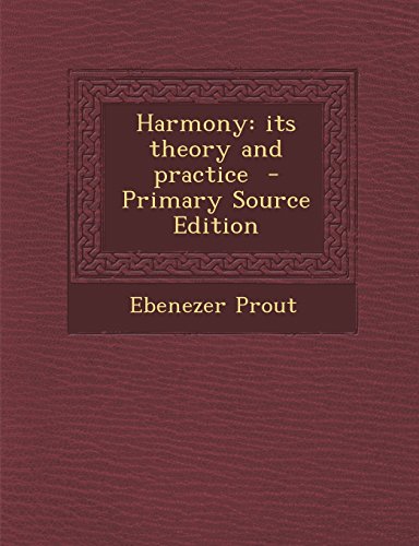 Harmony: Its Theory and Practice - Primary Source Edition
