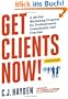 Get Clients Now!: A 28-Day Marketing Program for Professionals, Consultants, and Coaches